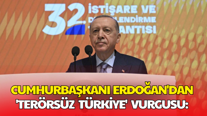 Cumhurbaşkanı Erdoğan’dan Terörsüz Türkiye Vurgusu: Yeni Dönemin Kapısı Aralanıyor